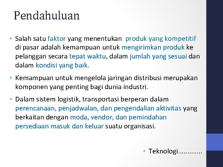 Pendahuluan • Salah satu faktor yang menentukan produk yang kompetitif di pasar adalah kemampuan