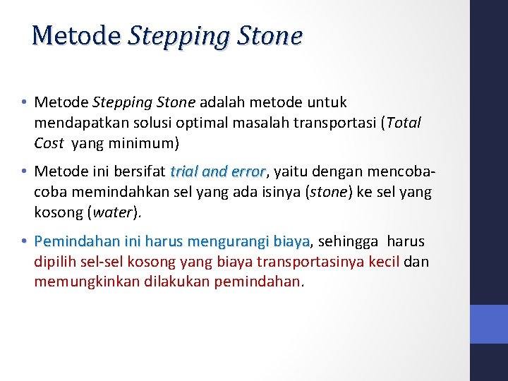 Metode Stepping Stone • Metode Stepping Stone adalah metode untuk mendapatkan solusi optimal masalah