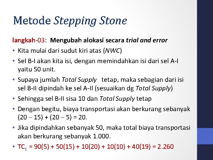 Metode Stepping Stone langkah-03: Mengubah alokasi secara trial and error • Kita mulai dari