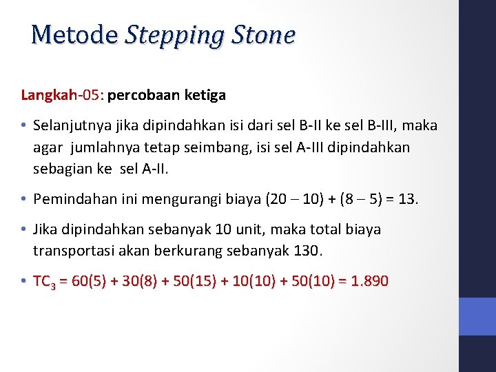 Metode Stepping Stone Langkah-05: percobaan ketiga • Selanjutnya jika dipindahkan isi dari sel B-II Metode Stepping Stone Langkah-05: percobaan ketiga • Selanjutnya jika dipindahkan isi dari sel B-II
