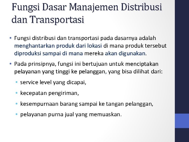 Fungsi Dasar Manajemen Distribusi dan Transportasi • Fungsi distribusi dan transportasi pada dasarnya adalah