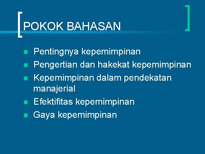 POKOK BAHASAN n n n Pentingnya kepemimpinan Pengertian dan hakekat kepemimpinan Kepemimpinan dalam pendekatan