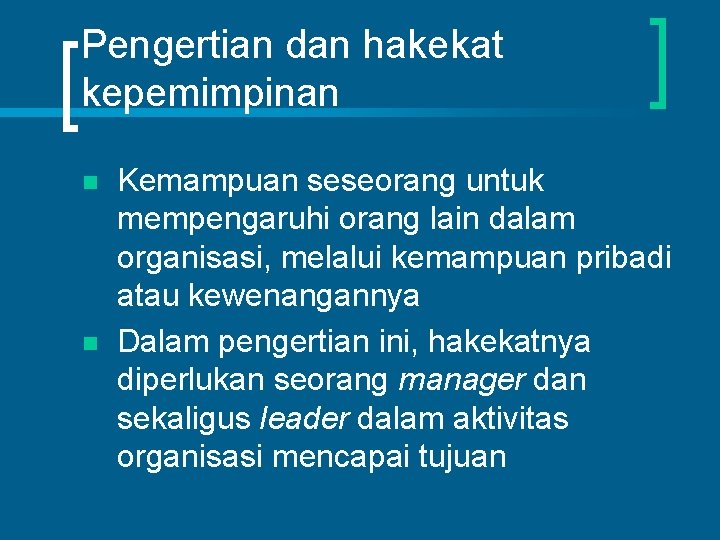 Pengertian dan hakekat kepemimpinan n n Kemampuan seseorang untuk mempengaruhi orang lain dalam organisasi,