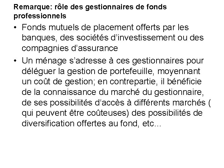 Remarque: rôle des gestionnaires de fonds professionnels • Fonds mutuels de placement offerts par