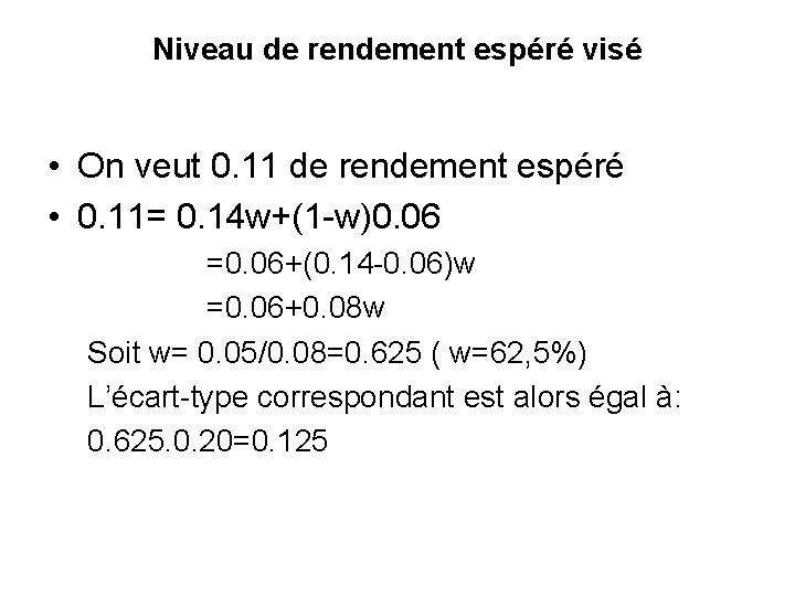 Niveau de rendement espéré visé • On veut 0. 11 de rendement espéré •