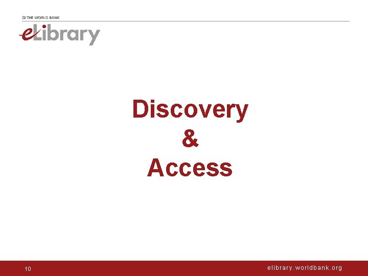 Discovery & Access 10 elibrary. worldbank. org 