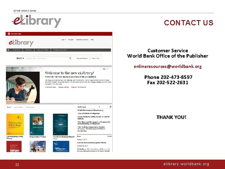 CONTACT US Customer Service World Bank Office of the Publisher onlineresources@worldbank. org Phone 202