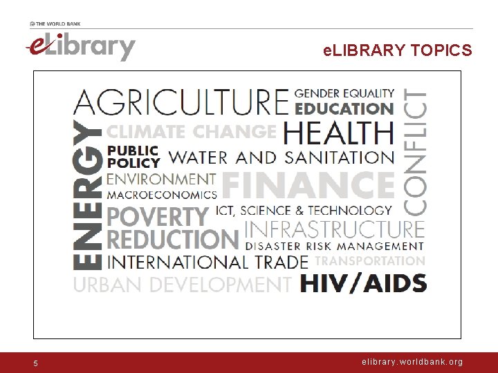 e. LIBRARY TOPICS 5 elibrary. worldbank. org 