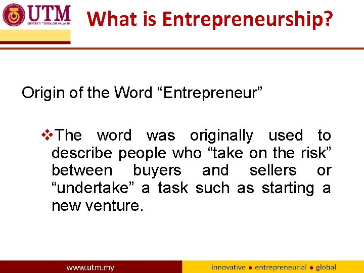 What is Entrepreneurship? Origin of the Word “Entrepreneur” v. The word was originally used