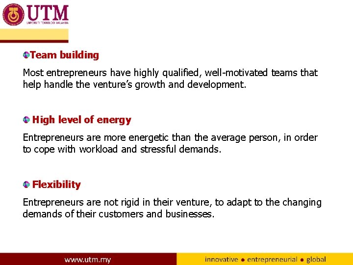 Team building Most entrepreneurs have highly qualified, well-motivated teams that help handle the venture’s