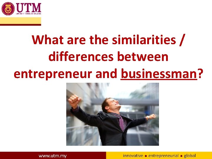 What are the similarities / differences between entrepreneur and businessman? 