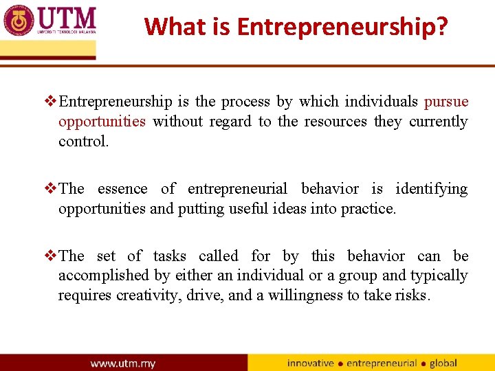 What is Entrepreneurship? v. Entrepreneurship is the process by which individuals pursue opportunities without