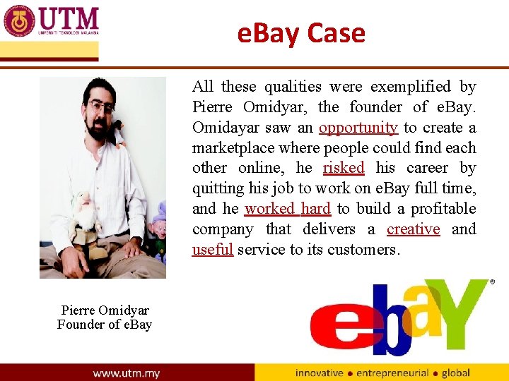 e. Bay Case All these qualities were exemplified by Pierre Omidyar, the founder of