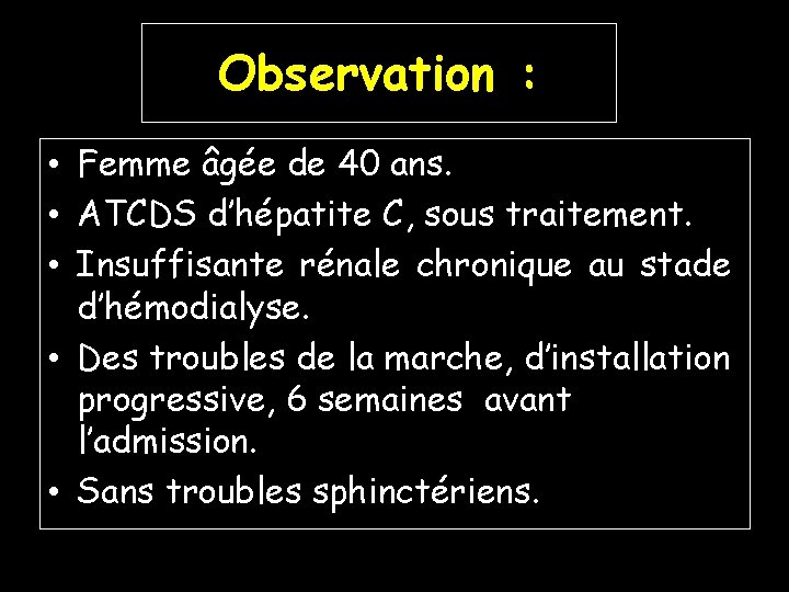 Observation : • Femme âgée de 40 ans. • ATCDS d’hépatite C, sous traitement.