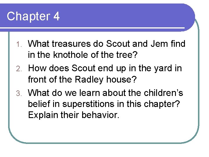 Chapter 4 What treasures do Scout and Jem find in the knothole of the