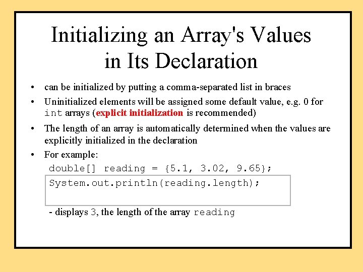 Initializing an Array's Values in Its Declaration • can be initialized by putting a
