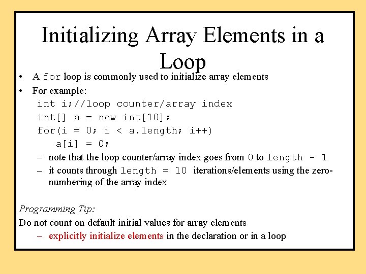 Initializing Array Elements in a Loop A for loop is commonly used to initialize