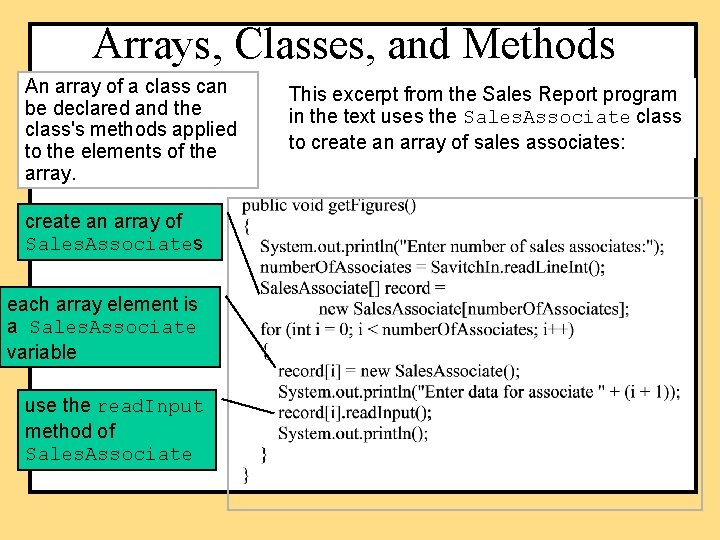 Arrays, Classes, and Methods An array of a class can be declared and the