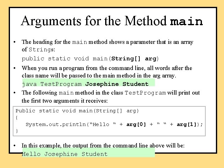 Arguments for the Method main • The heading for the main method shows a