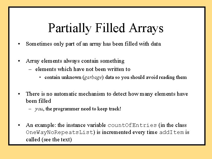Partially Filled Arrays • Sometimes only part of an array has been filled with