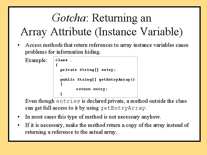 Gotcha: Returning an Array Attribute (Instance Variable) • Access methods that return references to