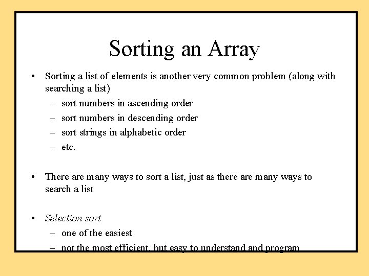 Sorting an Array • Sorting a list of elements is another very common problem