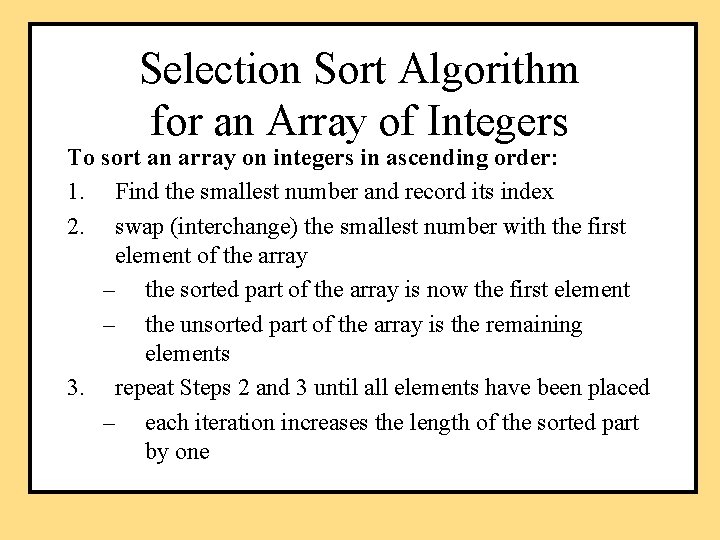 Selection Sort Algorithm for an Array of Integers To sort an array on integers