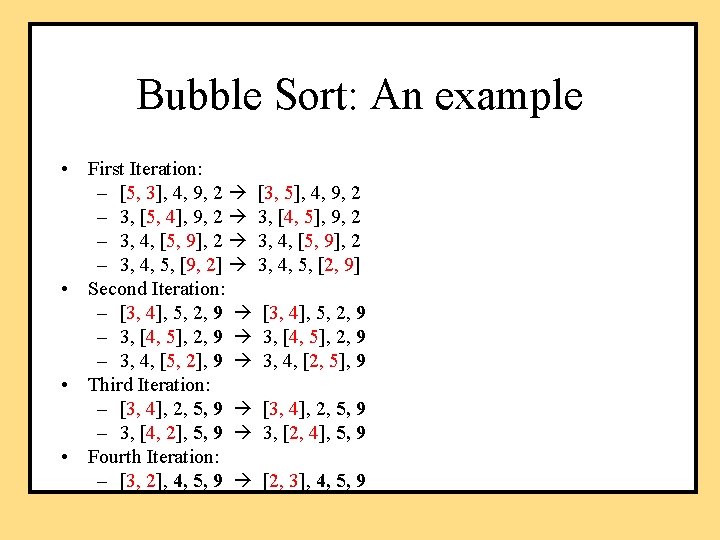 Bubble Sort: An example • First Iteration: – [5, 3], 4, 9, 2 [3,