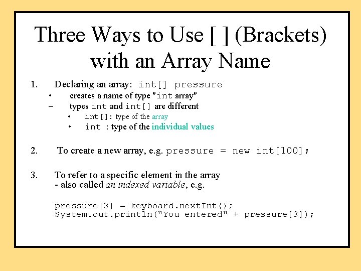 Three Ways to Use [ ] (Brackets) with an Array Name 1. • –