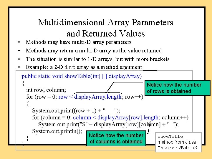  • • Multidimensional Array Parameters and Returned Values Methods may have multi-D array