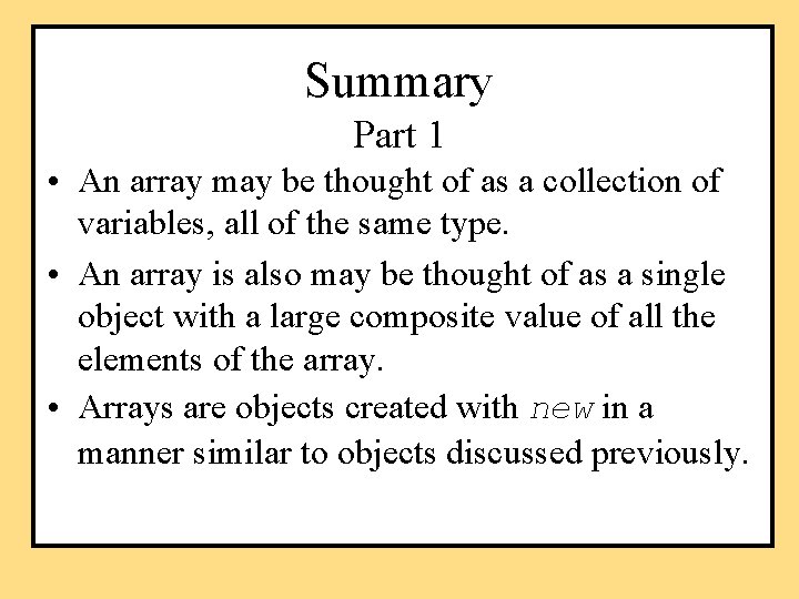 Summary Part 1 • An array may be thought of as a collection of