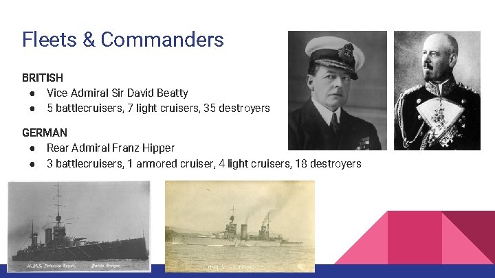 Fleets & Commanders BRITISH ● Vice Admiral Sir David Beatty ● 5 battlecruisers, 7