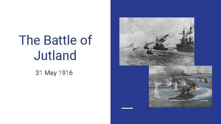 The Battle of Jutland 31 May 1916 