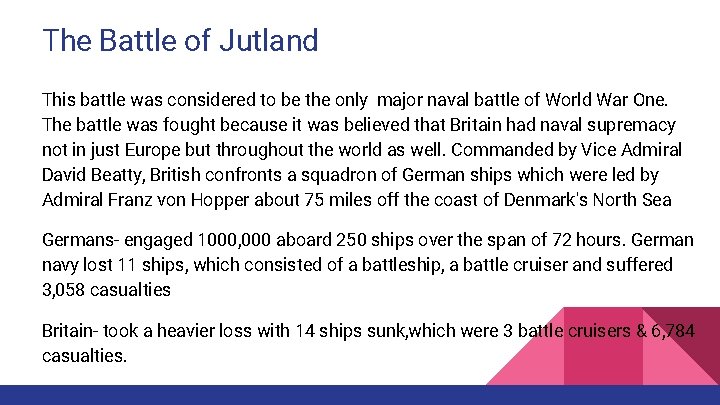 The Battle of Jutland This battle was considered to be the only major naval