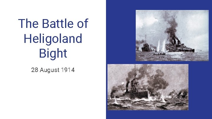 The Battle of Heligoland Bight 28 August 1914 