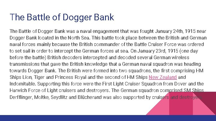 The Battle of Dogger Bank was a naval engagement that was fought January 24