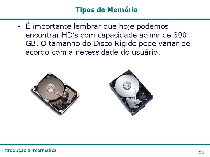 Tipos de Memória • É importante lembrar que hoje podemos encontrar HD’s com capacidade Tipos de Memória • É importante lembrar que hoje podemos encontrar HD’s com capacidade