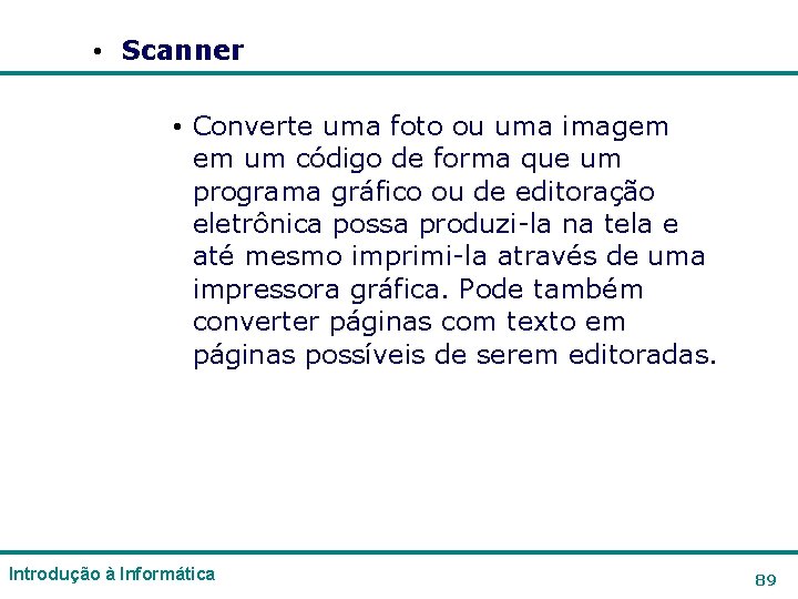 • Scanner • Converte uma foto ou uma imagem em um código de • Scanner • Converte uma foto ou uma imagem em um código de
