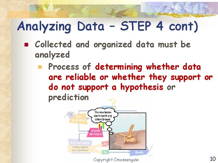 Analyzing Data – STEP 4 cont) n Collected and organized data must be analyzed