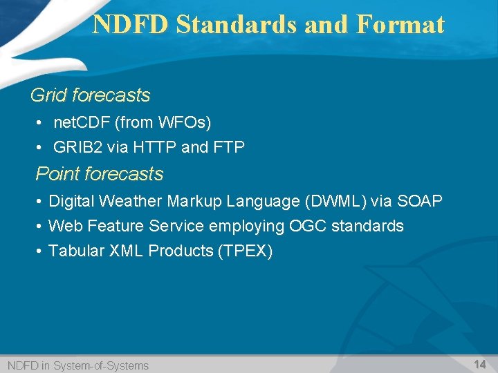 NDFD Standards and Format Grid forecasts • net. CDF (from WFOs) • GRIB 2