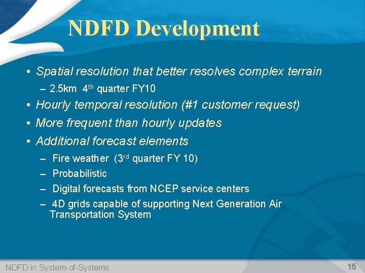 NDFD Development • Spatial resolution that better resolves complex terrain – 2. 5 km