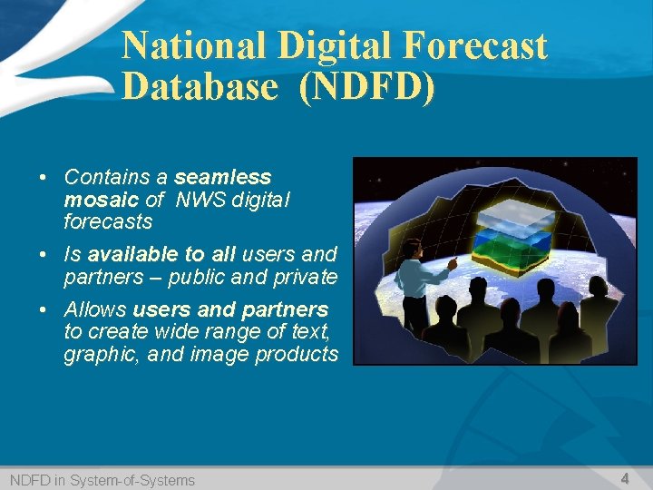 National Digital Forecast Database (NDFD) • Contains a seamless mosaic of NWS digital forecasts