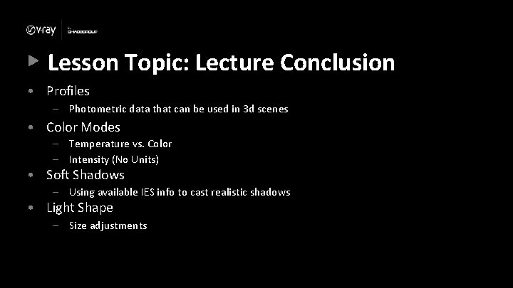 Lesson Topic: Lecture Conclusion • Profiles – Photometric data that can be used in