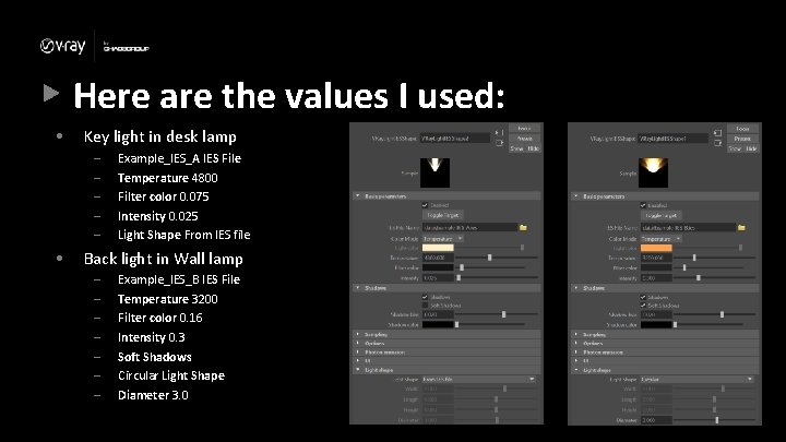Here are the values I used: • Key light in desk lamp – –