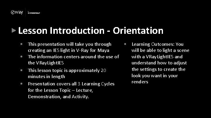 Lesson Introduction - Orientation • This presentation will take you through • Learning Outcomes: