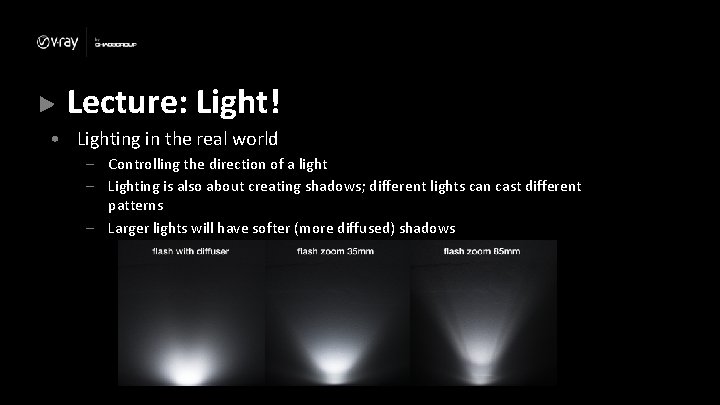 Lecture: Light! • Lighting in the real world – Controlling the direction of a