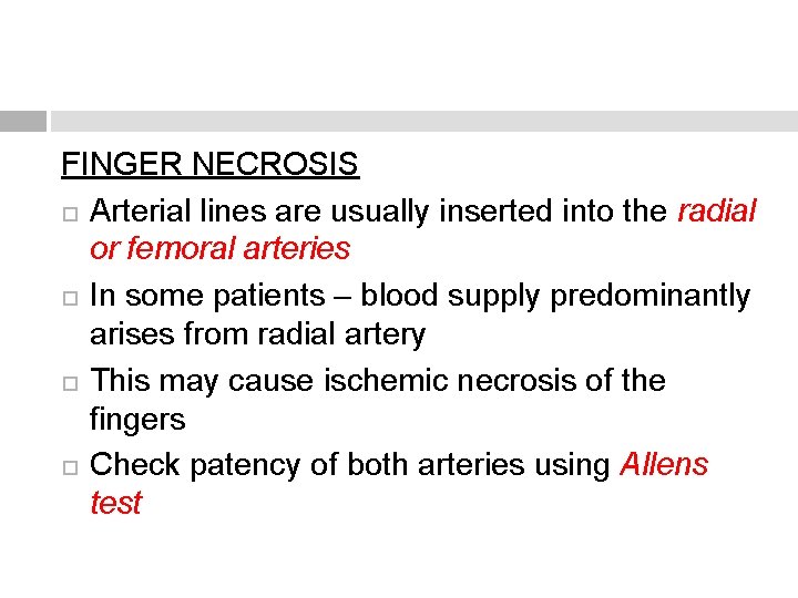 FINGER NECROSIS Arterial lines are usually inserted into the radial or femoral arteries In