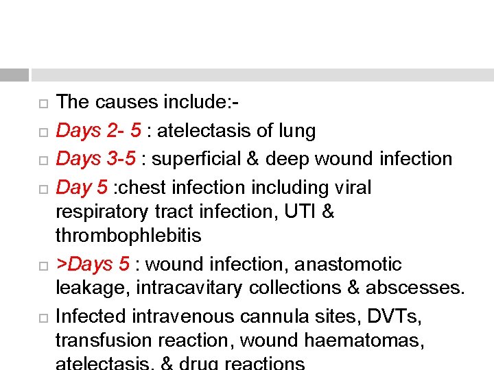  The causes include: Days 2 - 5 : atelectasis of lung Days 3