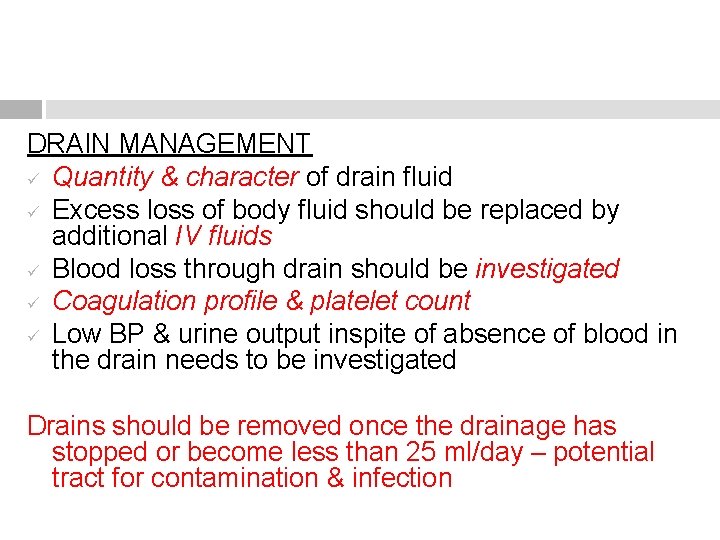 DRAIN MANAGEMENT ü Quantity & character of drain fluid ü Excess loss of body