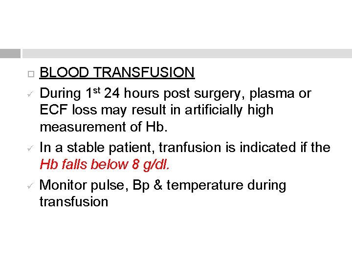  ü ü ü BLOOD TRANSFUSION During 1 st 24 hours post surgery, plasma
